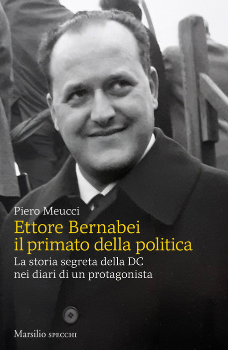 La copertina di 'Ettore Bernabei. Il primato della politica' di Piero Meucci © ANSA