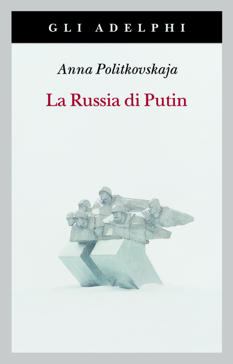 La Russia di Putin, torna in tascabile libro della Politkovskaja © ANSA