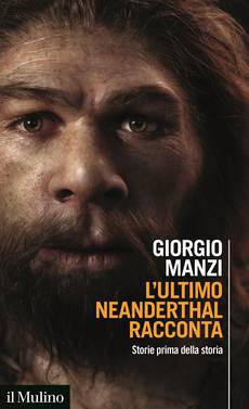 ‘L’ultimo Neanderthal racconta. Storie prima della storia’, di Giorgio Manzi (Il Mulino, 221 pagine, 15 euro) (ANSA)