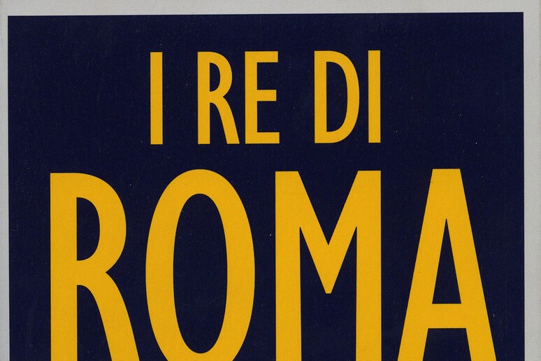 La copertina del libro  'I re di Roma ' - RIPRODUZIONE RISERVATA