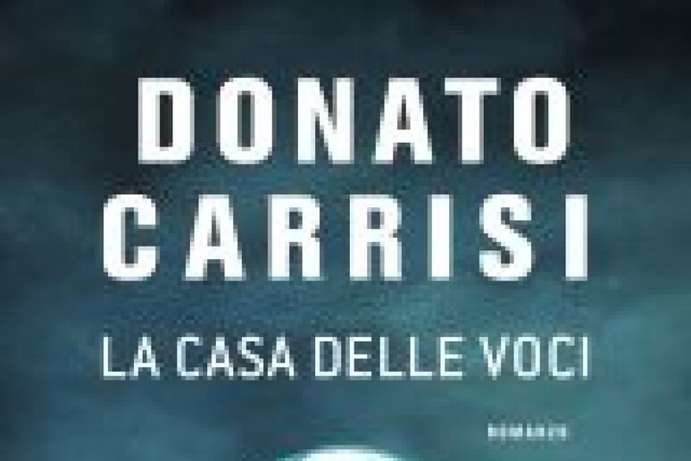 Donato Carrisi, il nuovo thriller 'La casa delle voci' - Libri 