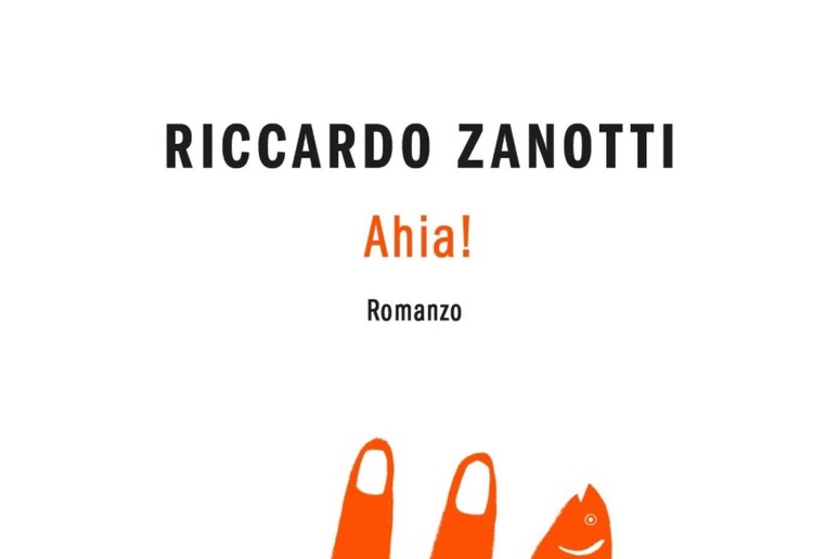 'Ahia! ' (Mondadori), primo romanzo di Riccardo Zanotti - RIPRODUZIONE RISERVATA