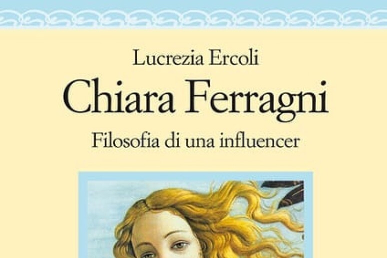 La copertina del libro  'Chiara Ferragni - Filosofia di una influencer ' - RIPRODUZIONE RISERVATA