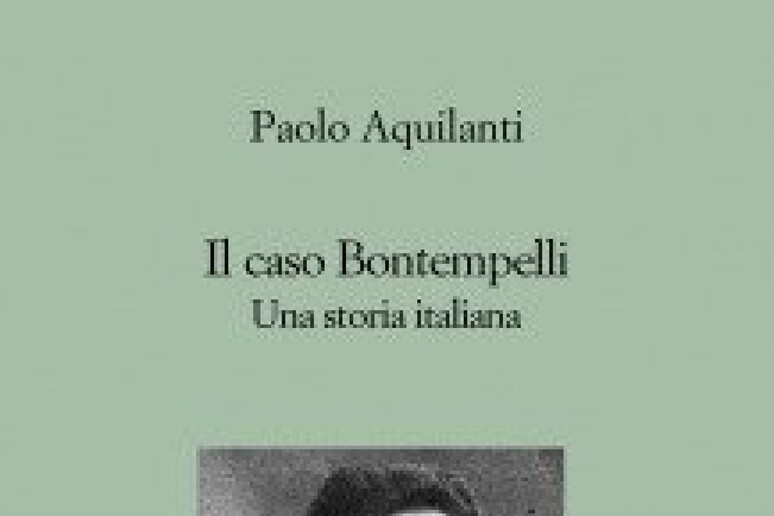La copertina del libro di Paolo Aquilanti  'Il caso Bontempelli ' - RIPRODUZIONE RISERVATA