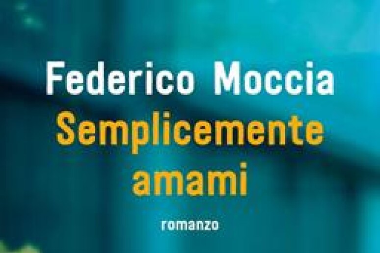 La copertina del libro di Federico Moccia  'Semplicemente amami ' - RIPRODUZIONE RISERVATA