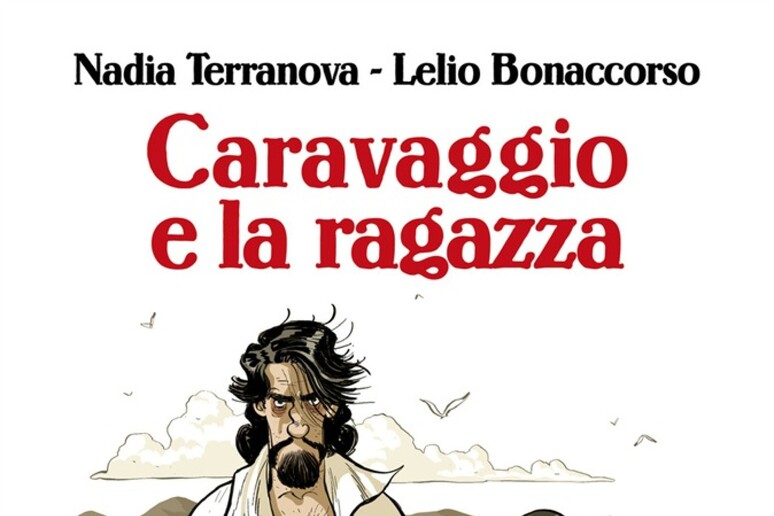 NADIA TERRANOVA-LELIO BONACCORSO, CARAVAGGIO E LA RAGAZZA (Feltrinelli Comics, pp.96, 16 euro) - RIPRODUZIONE RISERVATA