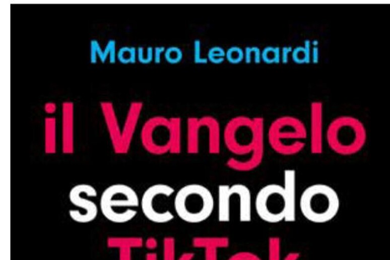 'Il Vangelo su Tik Tok ', l 'impresa di Mauro Leonardi - RIPRODUZIONE RISERVATA