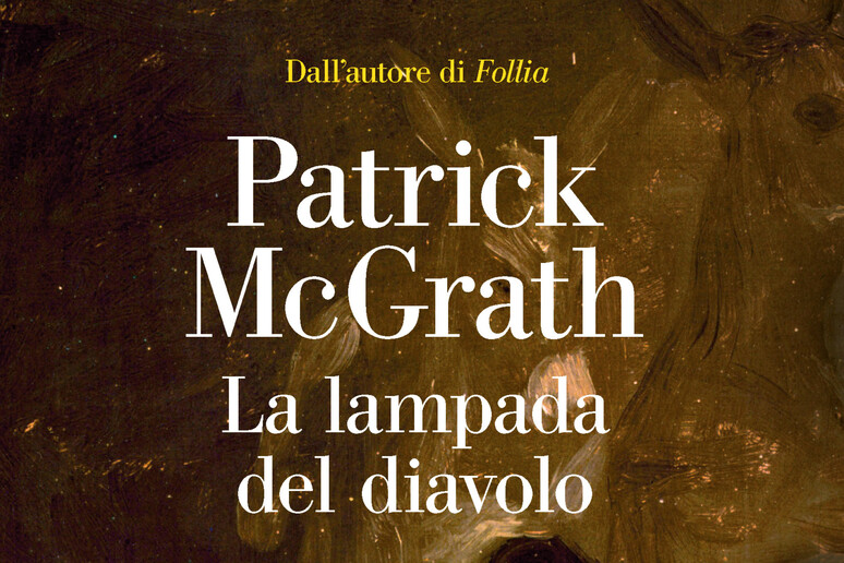 La lampada del diavolo', nuovo romanzo di Patrick McGrath - Libri 