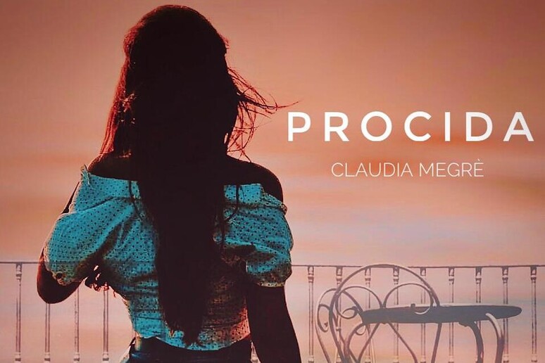 Musica: ecco  'Procida ' il brano di Claudia Megrè - RIPRODUZIONE RISERVATA