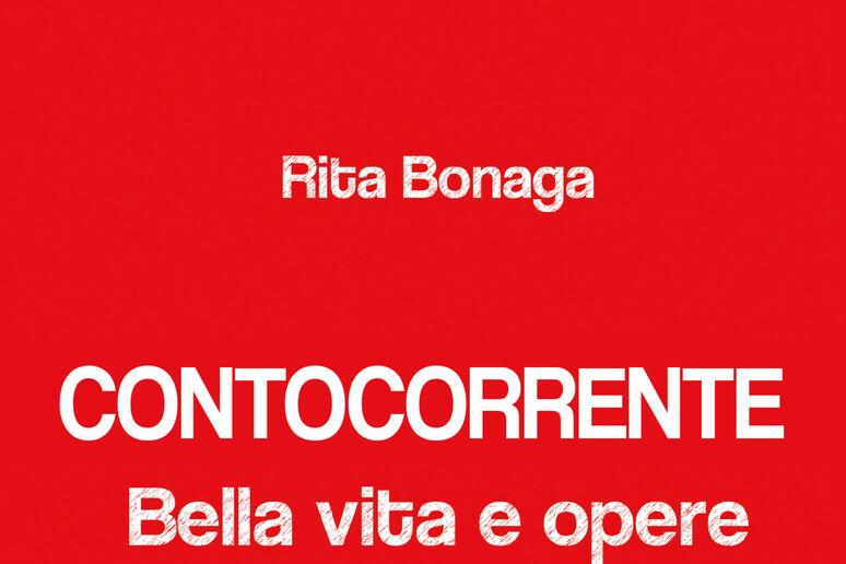 RITA BONAGA,  'CONTOCORRENTE. BELLA VITA E OPERE DI MATTEO RENZI ' - RIPRODUZIONE RISERVATA