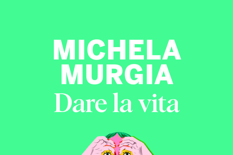Dare la vita', il 9 gennaio l'inedito postumo di Michela Murgia - Libri 