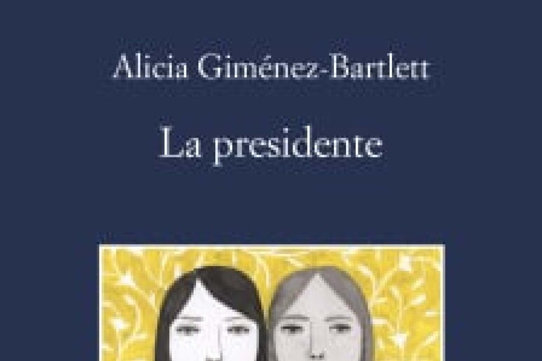 La copertina del libro  'La presidente ' di Alicia Gimenez-Bartlett - RIPRODUZIONE RISERVATA