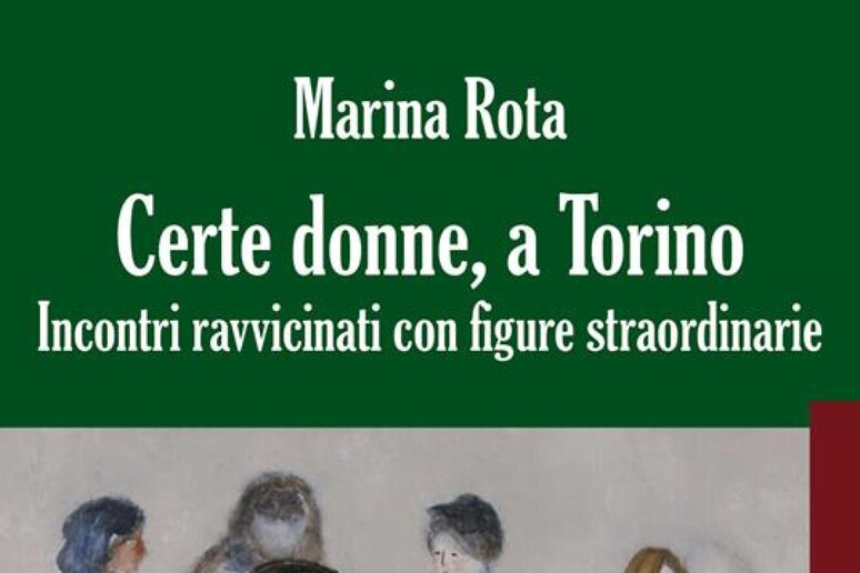 'Certe donne, a Torino', gli incontri ravvicinati di Marina Rota